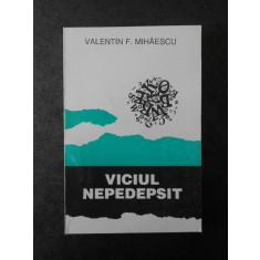 Valentin F. Mihaescu - Viciul nepedepsit