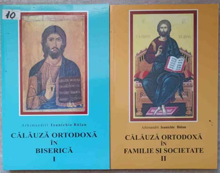 CALAUZA ORTODOXA IN BISERICA. CALAUZA ORTODOXA IN FAMILIE SI SOCIETATE VOL.1-2-PARINTELE IOANICHIE BALAN