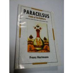 PARACELSUS VIATA SI INVATATURA - FRANZ HARTMAN