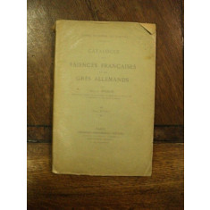 Catalogue des Faiences Francaises et des Gres Allemands, Catalogul faiantelor franceze si gresii germane, Paris