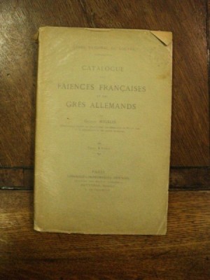 Catalogue des Faiences Francaises et des Gres Allemands, Catalogul faiantelor franceze si gresii germane, Paris foto