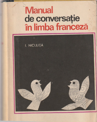 I. NICULITA - MANUAL DE CONVERSATIE IN LIMBA FRANCEZA foto