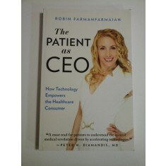 The PATIENT as CEO How Technology Empowers the Healthcare Consumer - ROBIN FARMANFARMAIAN