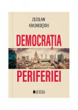Democrația periferiei - Paperback brosat - Zdzisław Krasnodębski - Cetatea de Scaun