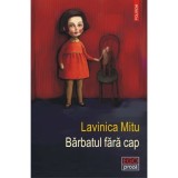 Barbatul fara cap - Lavinica Mitu