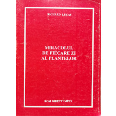 Miracolul De Fiecare Zi Al Plantelor - Richard Lucas ,556887