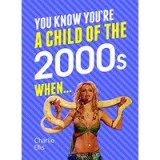 You Know You&#039;re a Child of the 2000&#039;s When