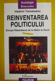 Reinventarea politicului - Vladimir Tismaneanu