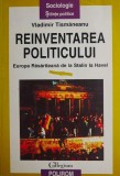Reinventarea politicului. Europa Rasariteana de la Stalin la Havel - Vladimir Tismaneanu