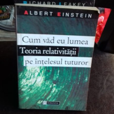 CUM VAD EU LUMEA. TEORIA RELATIVITATII PE INTELESUL TUTUROR - ALBERT EINSTEIN