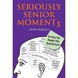 Seriously Senior Moments : Or, Have You Bought This Book Before?