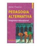 Stefan Popenici - Pedagogia alternativa - Imaginarul educational -