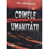 Dan Smantanescu - Crimele umanitatii (Editia: 1996)