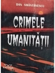 Dan Smantanescu - Crimele umanitatii (Editia: 1996) foto
