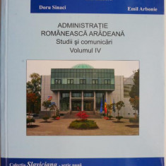 Administratie romaneasca aradeana. Studii si comunicari, vol. IV – Doru Sinaci, Emil Arbonie (coord.)