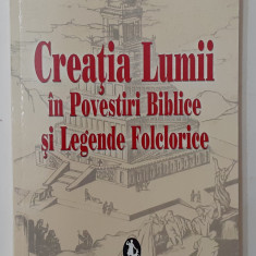 Elena Lupsan - Creatia Lumii In Povestiri Biblice Si Legende Folclorice NECITITA