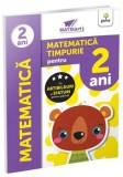 Cumpara ieftin Matematica timpurie pentru 2 ani/***