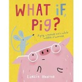 What If, Pig?