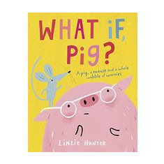 What If, Pig?