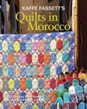 Kaffe Fassett&#039;s Quilts in Morocco: 20 Designs from Rowan for Patchwork and Quilting