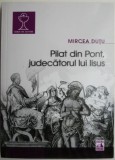 Pilat din Pont, judecatorul lui Iisus &ndash; Mircea Dutu