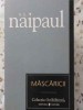 MASCARICII - V.S. NAIPAUL, Roman, Editura UNIVERS 2007, 286 pagini