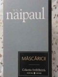 MASCARICII - V.S. NAIPAUL, Roman, Editura UNIVERS 2007, 286 pagini