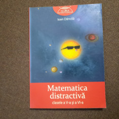 IOAN DANCILA MATEMATICA DISTRACTIVA CLASELE A V A SI A VI A RF22/4