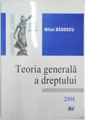 TEORIA GENERALA A DREPTULUI de MIHAI BADESCU , 2004 , PREZINTA SUBLINIERI foto