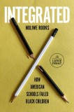 Integrated: How American Schools Failed Black Children