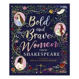 Bold and Brave Women from Shakespeare