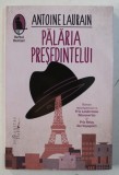 PALARIA PRESEDINTELUI de ANTOINE LAURAN , 2018