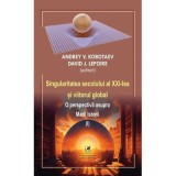 Singularitatea secolului al 21-lea si viitorul global. O perspectiva asupra Marii Istorii volumul 1 - Andrey V. Korotaev