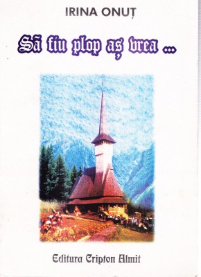 AMS - IRINA ONUT - SA FIU PLOP AS VREA... (CU AUTOGRAF) foto