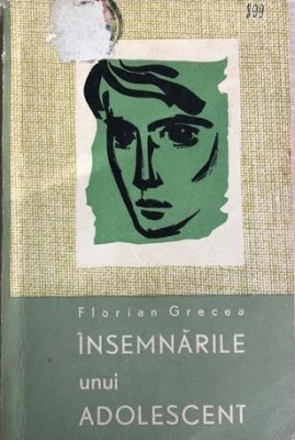 Insemnarile unui adolescent Florian Grecea foto