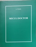 Micul Doctor A. Vogel - Carte Medicina, 375 Pagini, Editura Direct Office 2006, Limba Romana, Coperta Necartonata
