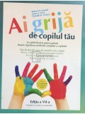 Robert H. Pantell - Ai grija de copilul tau (Editia: 2009)
