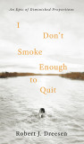 I Don&#039;t Smoke Enough to Quit: An Epic of Diminished Proportions