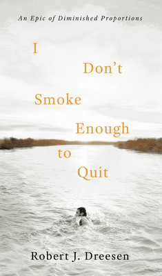 I Don&amp;#039;t Smoke Enough to Quit: An Epic of Diminished Proportions foto