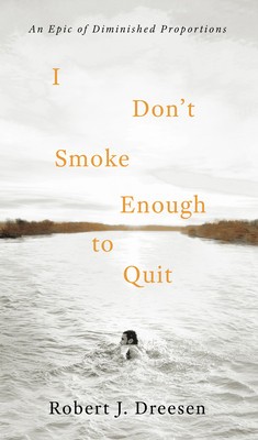 I Don&#039;t Smoke Enough to Quit: An Epic of Diminished Proportions