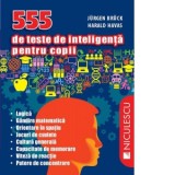 555 de teste de inteligenta pentru copii - Jurgen Bruck, Harald Havas