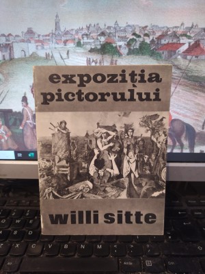 Expoziția pictorului Willi Sitte, R.D. Germană, catalog, București 1969, 123 foto
