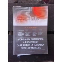 MODELAREA MATEMATICA A PROCESELOR CARE AU LOC LA TURNAREA PIESELOR METALICE - V.F. SOPORAN
