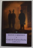 CRAII DE CURTEA - VECHE SI ALTE PROZE de MATEIU CARAGIALE , 2015