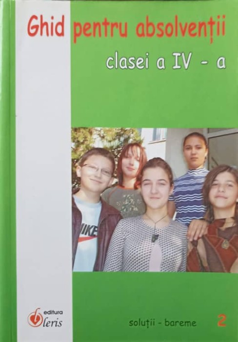 GHID PENTRU ABSOLVENTII CLASEI A IV-A. SOLUTII, BAREME-M. TRANDAFIR, D. TURBATU, GH. IUREA-277753