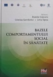 BAZELE COMPORTAMENTULUI SOCIAL IN SANATATE-DANIELA COJOCARU, CRISTINA GAVRILOVICI, LIVIU OPREA-252203