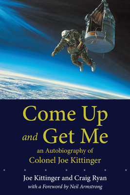 Come Up and Get Me: An Autobiography of Colonel Joe Kittinger foto