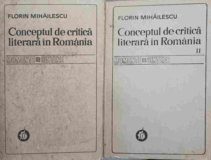 CONCEPTUL DE CRITICA LITERARA IN ROMANIA VOL.1-2-FLORIN MIHAILESCU-227563