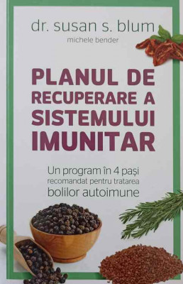 PLANUL DE RECUPERARE A SISTEMULUI IMUNITAR. UN PROGRAM IN 4 PASI RECOMANDAT PENTRU TRATAREA BOLILOR AUTOIMUNE-DR foto