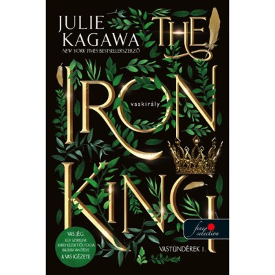 The Iron King - A vaskir&amp;aacute;ly (Vast&amp;uuml;nd&amp;eacute;rek 1.) - Julie Kagawa foto